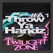 Throw Ya Handz / Twilight Zone