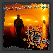 Would You Let Me Be Myself