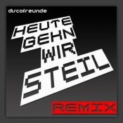 Heute Gehn Wir Steil