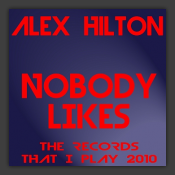 Nobody Likes The Records That I Play 2010