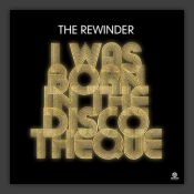 I Was Born In The Discoteque