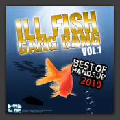 Ill Fish Gang Bang Vol. 1 (Best Of HandsUp 2010)