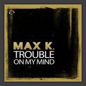 Trouble On My Mind