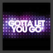 Gotta Let You Go