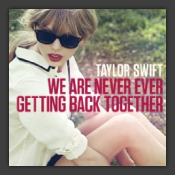 We Are Never Ever Getting Back Together