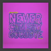 Never Can Say Goodbye