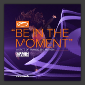 Be In The Moment (ASOT 850 Anthem)